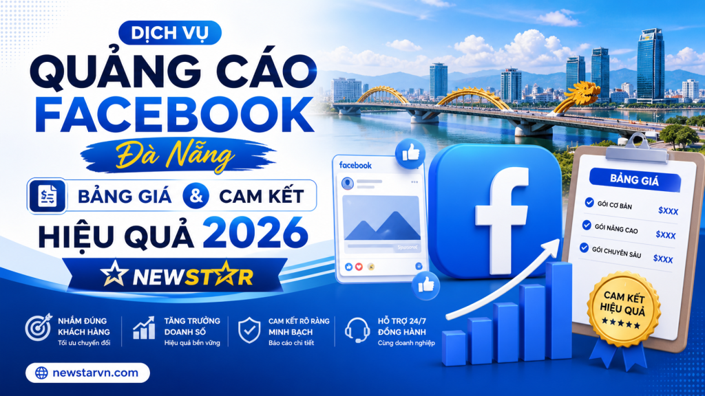 Dịch Vụ Quảng Cáo Facebook Đà Nẵng – Bảng Giá & Cam Kết Hiệu Quả 2026 | NEWSTAR