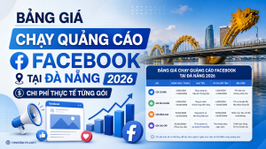 Bảng Giá Chạy Quảng Cáo Facebook Tại Đà Nẵng 2026: Chi Phí Thực Tế Từng Gói
