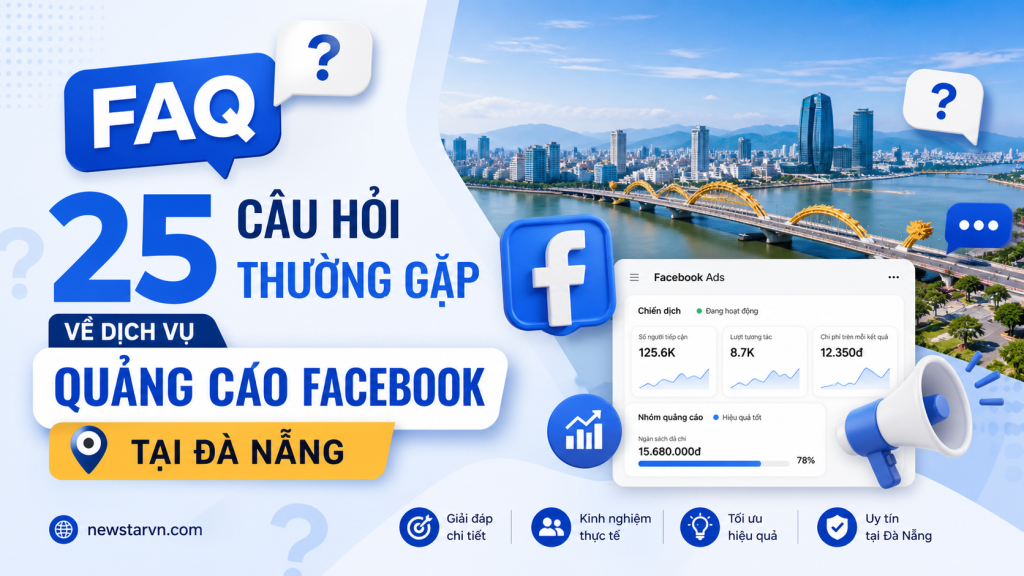 FAQ: 25 Câu Hỏi Thường Gặp Về Dịch Vụ Quảng Cáo Facebook Tại Đà Nẵng