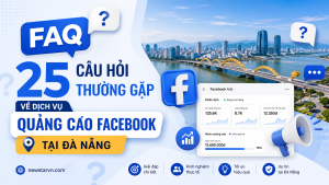 FAQ: 25 Câu Hỏi Thường Gặp Về Dịch Vụ Quảng Cáo Facebook Tại Đà Nẵng