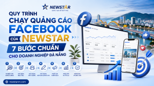 Quy Trình Chạy Quảng Cáo Facebook Của NEWSTAR: 7 Bước Chuẩn Cho Doanh Nghiệp Đà Nẵng