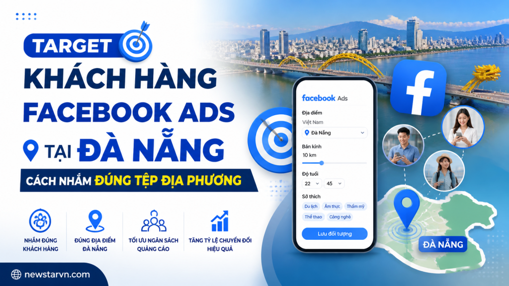 Target Khách Hàng Facebook Ads Tại Đà Nẵng: Cách Nhắm Đúng Tệp Địa Phương