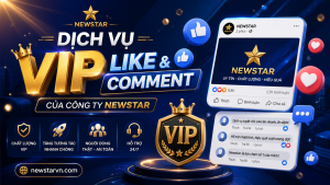 Dịch vụ VIP Like & Comment của công ty NEWSTAR