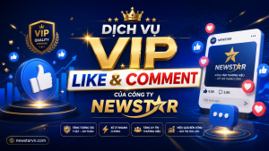 Dịch vụ VIP Like & Comment của công ty NEWSTAR