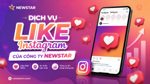Dịch vụ Like Instagram của công ty NEWSTAR