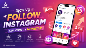 Dịch vụ Follow Instagram của công ty NEWSTAR
