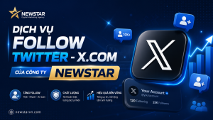 Dịch vụ Follow Twitter - X.com của công ty NEWSTAR