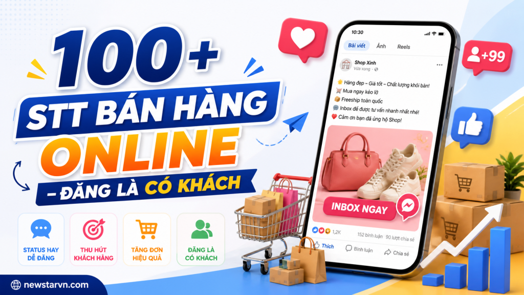100+ STT Bán Hàng Online – Đăng Là Có Khách