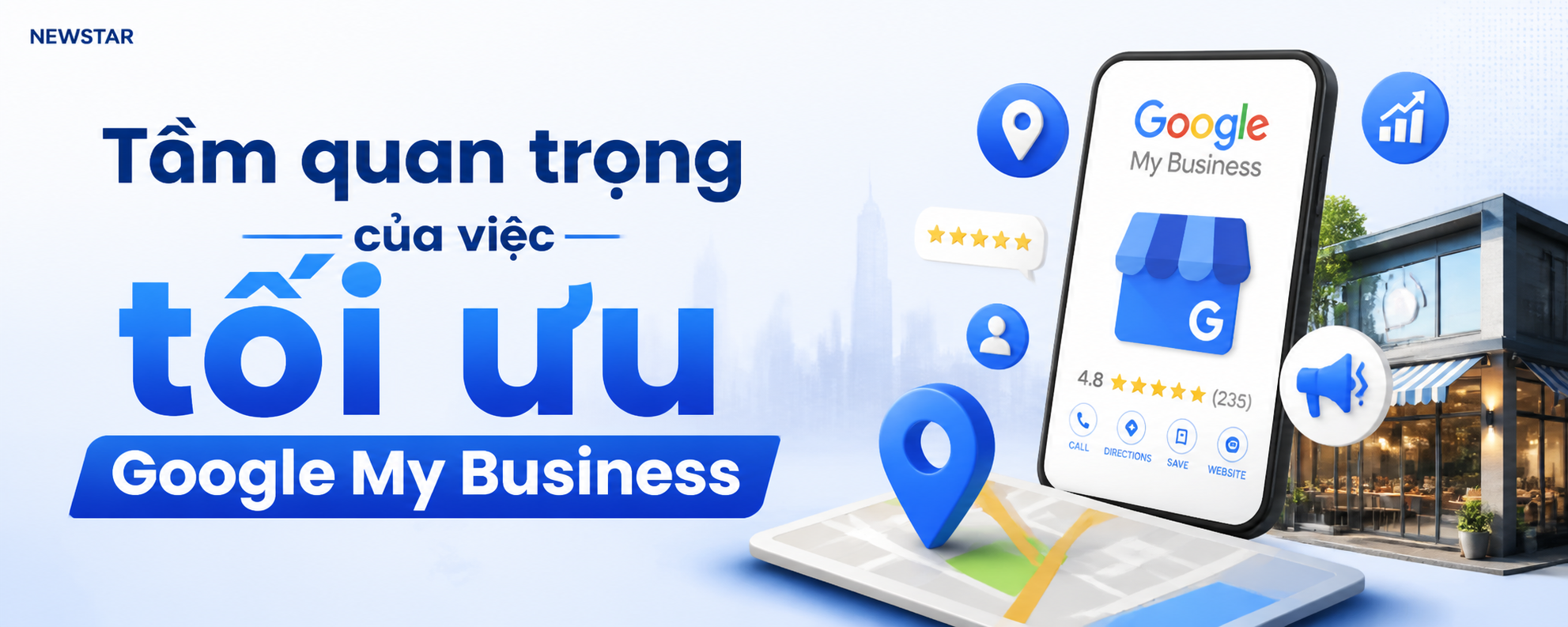 Tầm quan trọng của việc tối ưu Google My Business