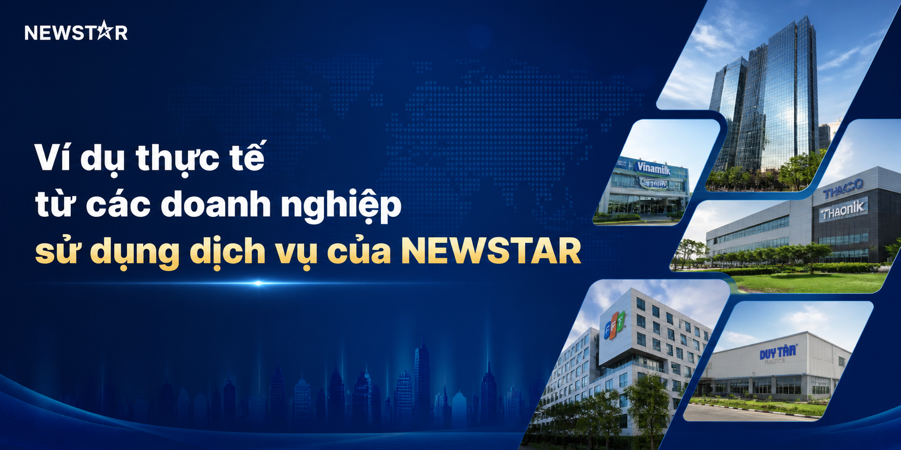 Ví dụ thực tế từ các doanh nghiệp sử dụng dịch vụ của NEWSTAR