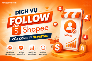 Dịch vụ Follow Shopee của công ty NEWSTAR