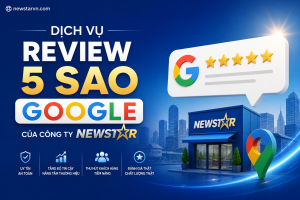 Dịch vụ Review 5 sao Google của công ty NEWSTAR