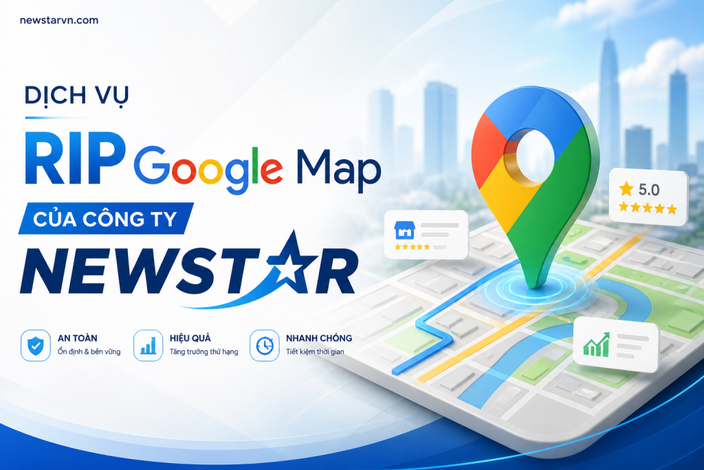 Dịch vụ RIP Google Map của công ty NEWSTAR