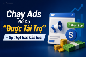 Chạy Ads Để Có “Được Tài Trợ” – Sự Thật Bạn Cần Biết