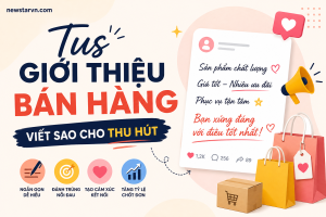 Tus Giới Thiệu Bán Hàng – Viết Sao Cho Thu Hút