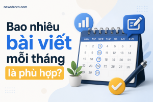 Bao nhiêu bài viết mỗi tháng là phù hợp?