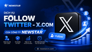 Dịch vụ Follow Twitter - X.com của công ty NEWSTAR